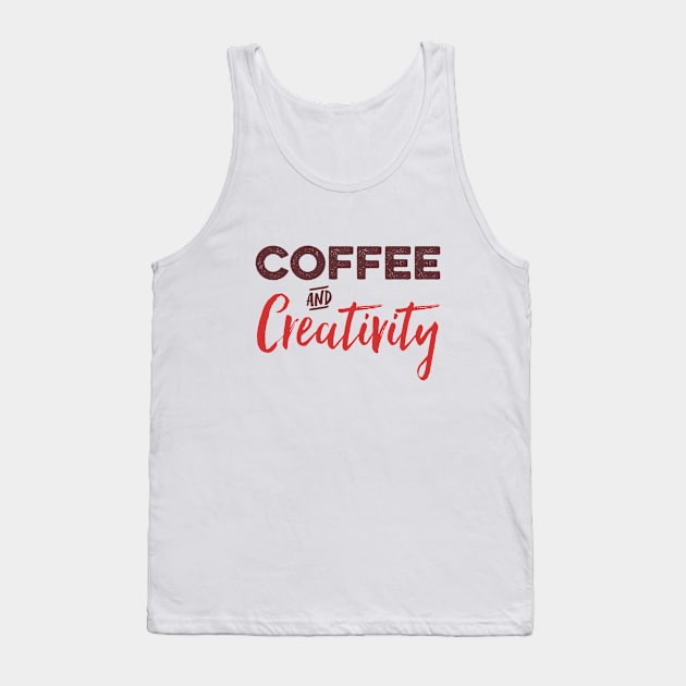 Coffee and Creativity Tank Top by DesignCuts